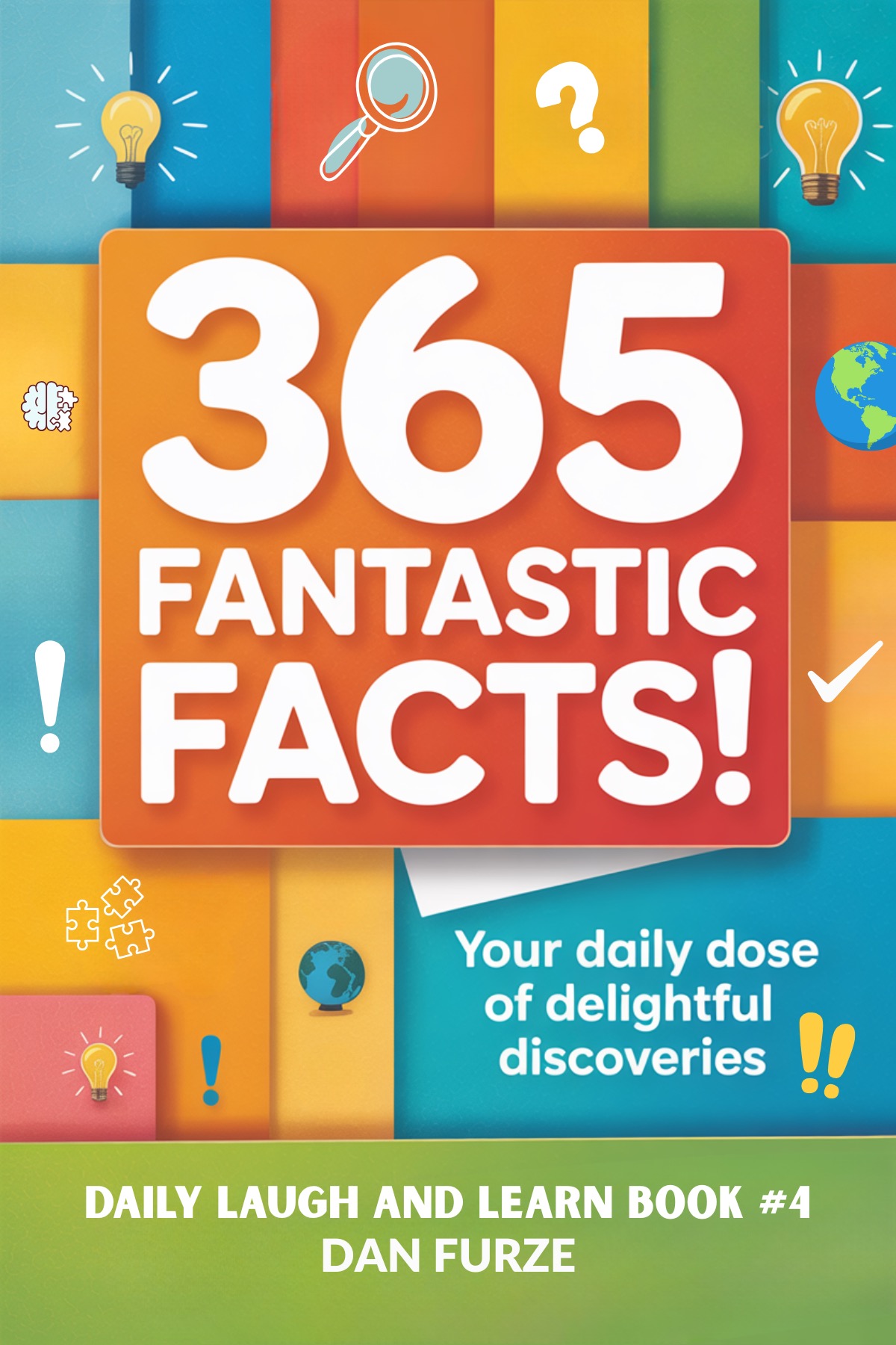 Cover of 365 Fantastic Facts!: Your Daily Dose of Delightful Discoveries