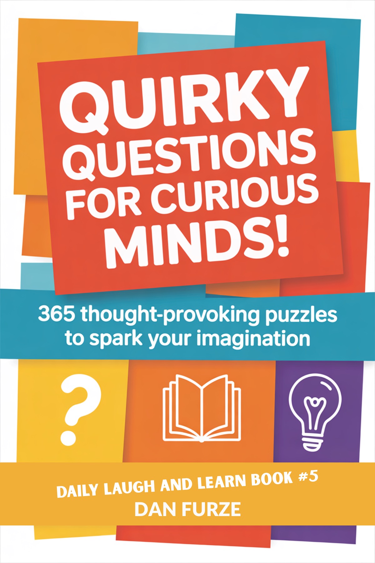 Cover of Quirky Questions for Curious Minds!: 365 Thought-Provoking Puzzles to Spark Your Imagination